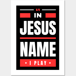 In Jesus Name I Play | Christian Posters and Art